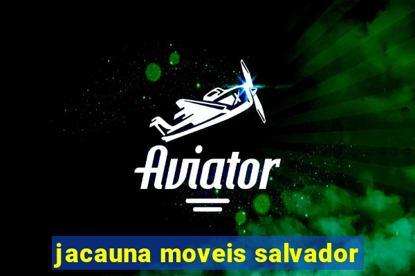 jacauna moveis salvador