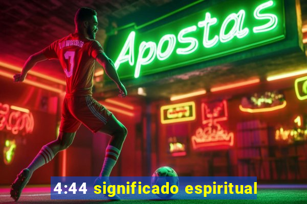 4:44 significado espiritual