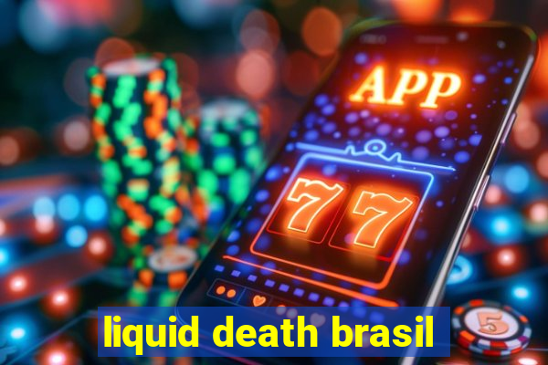 liquid death brasil