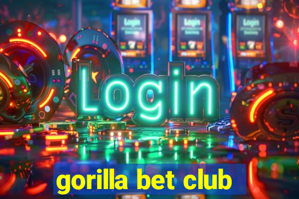 gorilla bet club