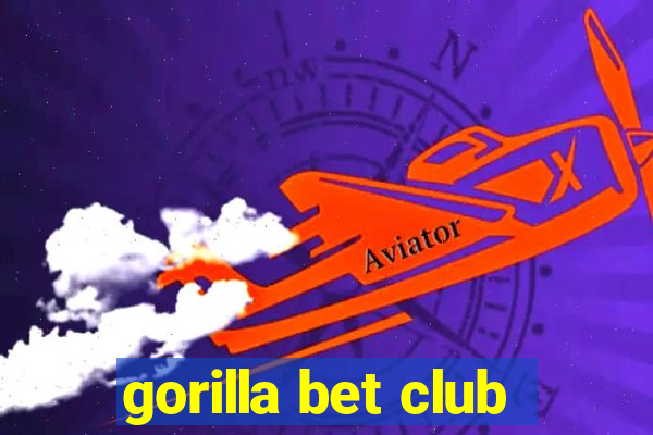 gorilla bet club