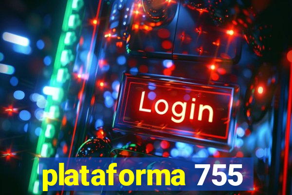 plataforma 755