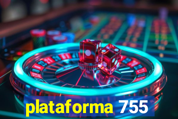 plataforma 755