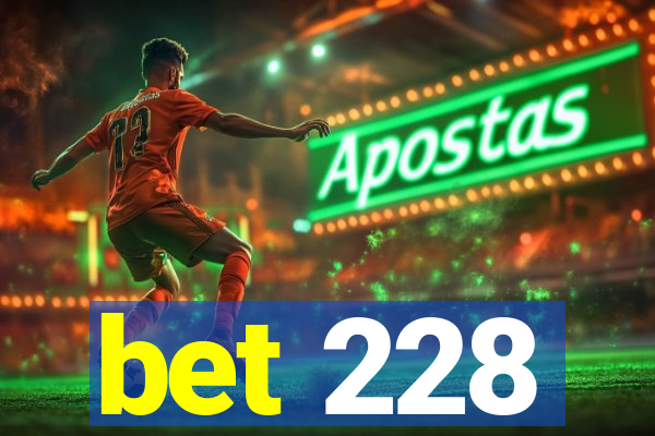 bet 228