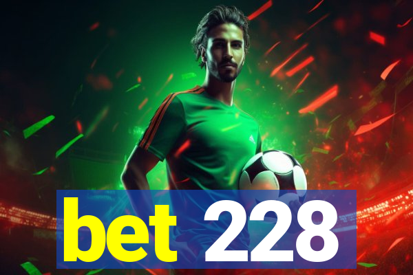 bet 228