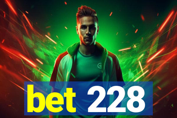 bet 228