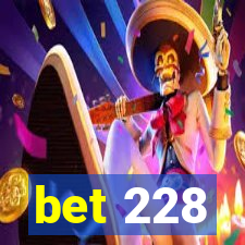 bet 228