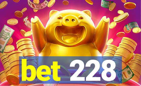 bet 228