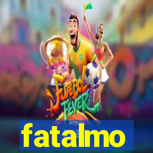 fatalmo