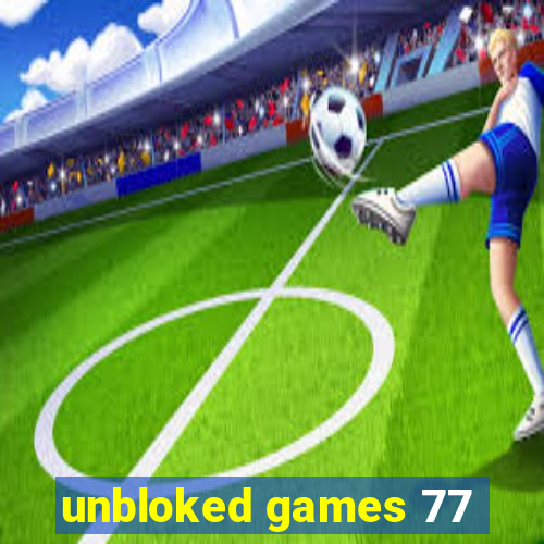 unbloked games 77