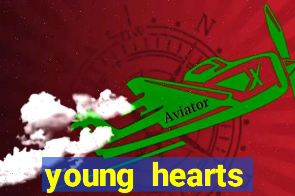 young hearts assistir 2024