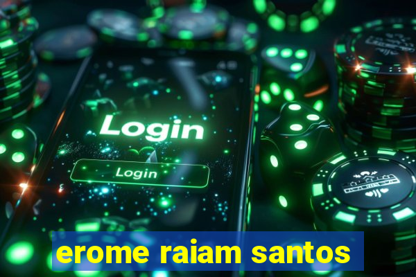 erome raiam santos