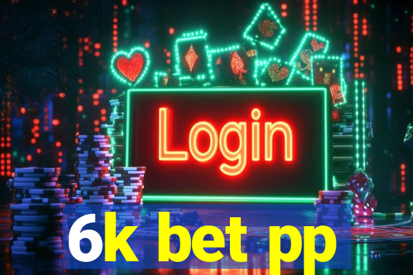 6k bet pp