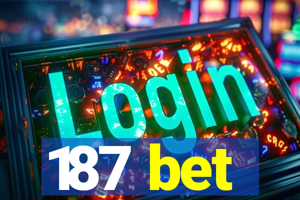 187 bet