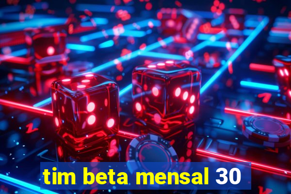 tim beta mensal 30