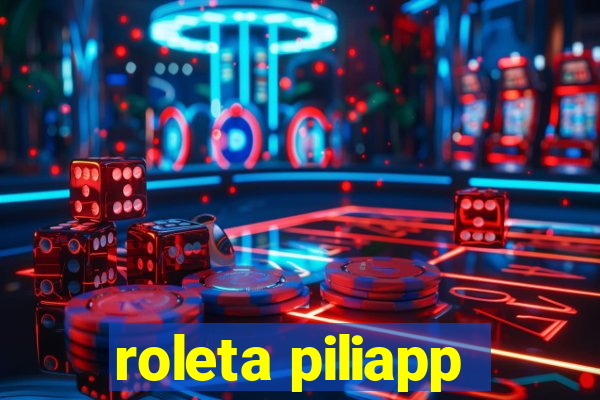 roleta piliapp