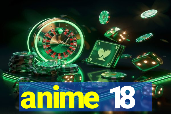 anime 18