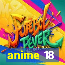 anime 18