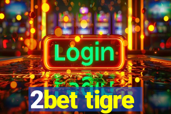 2bet tigre