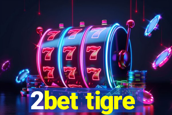 2bet tigre