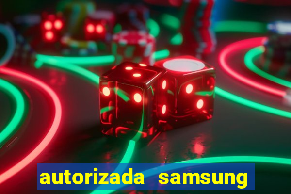 autorizada samsung santos canal 3