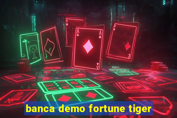 banca demo fortune tiger