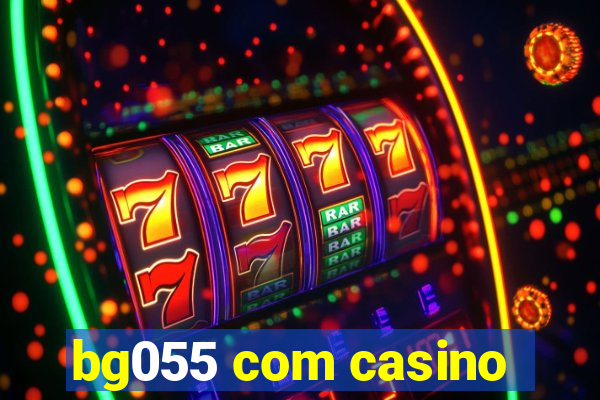 bg055 com casino