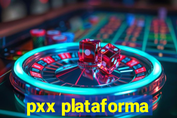 pxx plataforma