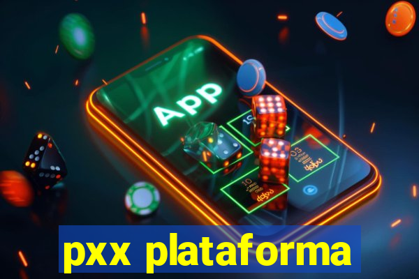 pxx plataforma