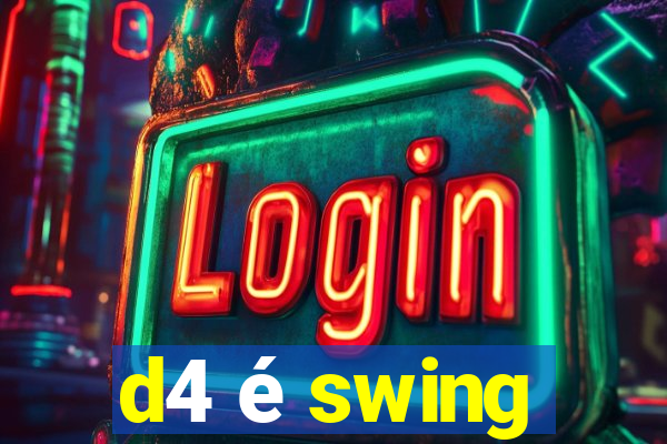 d4 é swing