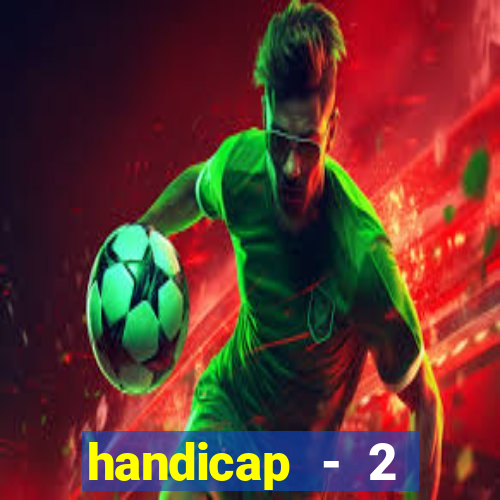 handicap - 2 resultado final