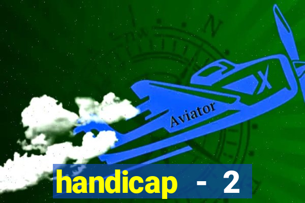 handicap - 2 resultado final