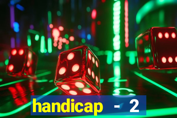 handicap - 2 resultado final