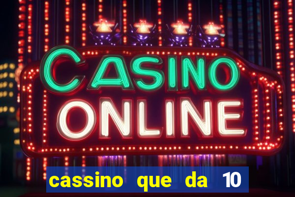 cassino que da 10 reais no cadastro