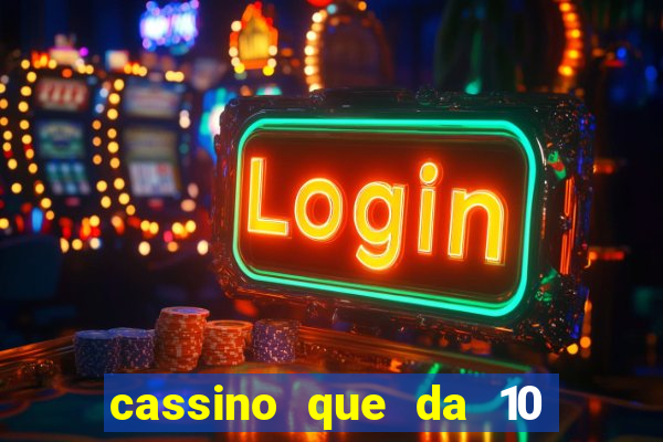 cassino que da 10 reais no cadastro