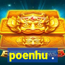 poenhu .