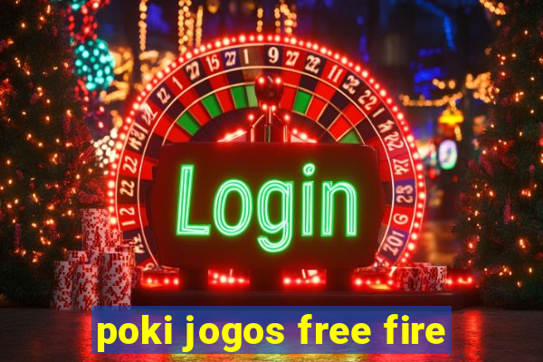 poki jogos free fire