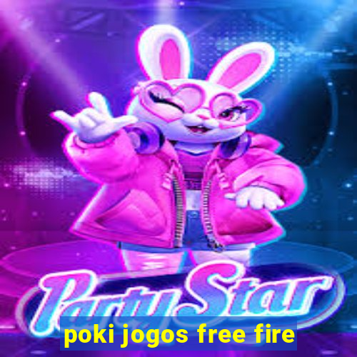 poki jogos free fire