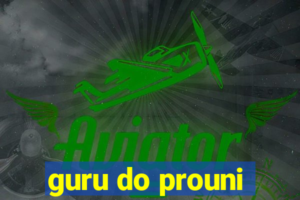 guru do prouni