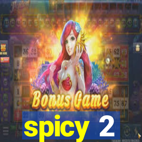 spicy 2