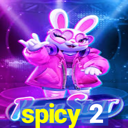 spicy 2