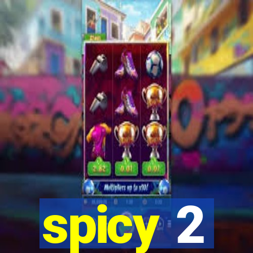 spicy 2