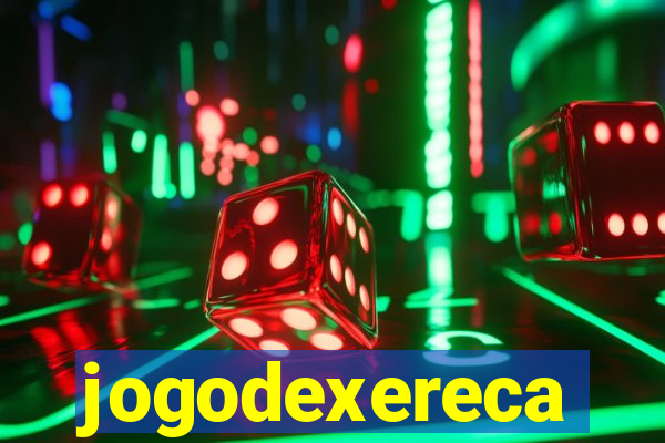 jogodexereca