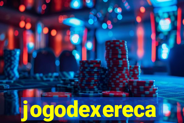 jogodexereca