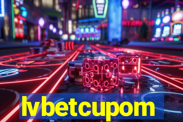 lvbetcupom