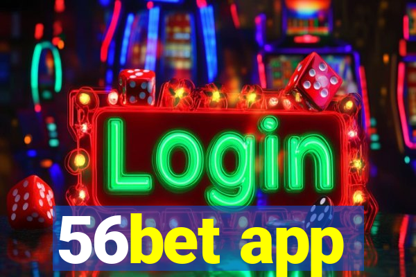 56bet app