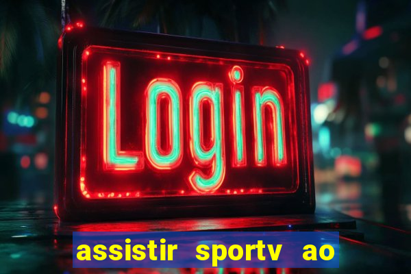 assistir sportv ao vivo agora