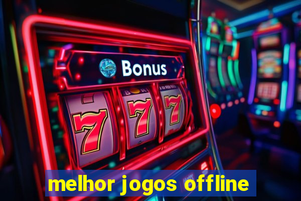 melhor jogos offline