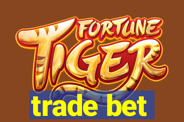 trade bet