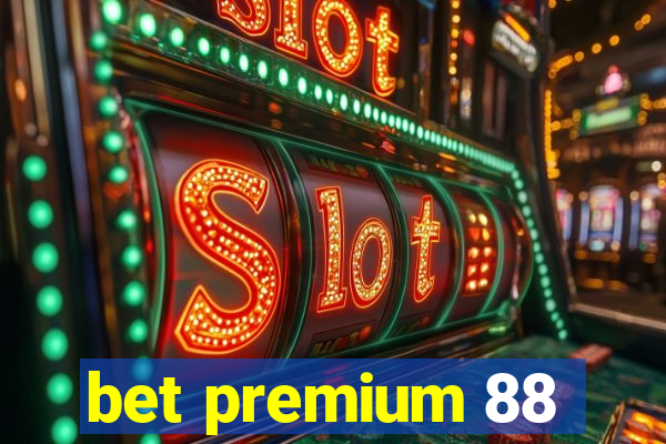 bet premium 88